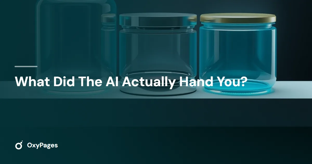 What Did The AI Actually Hand You? - OxyPages