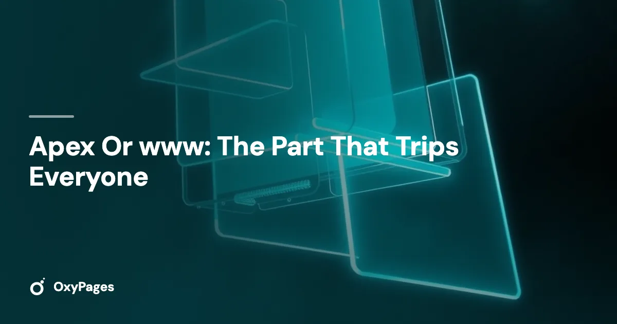 Apex Or www: The Part That Trips Everyone - OxyPages