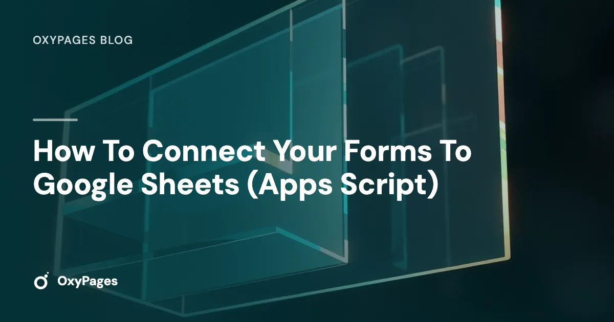 How To Connect Your Forms To Google Sheets (Apps Script)