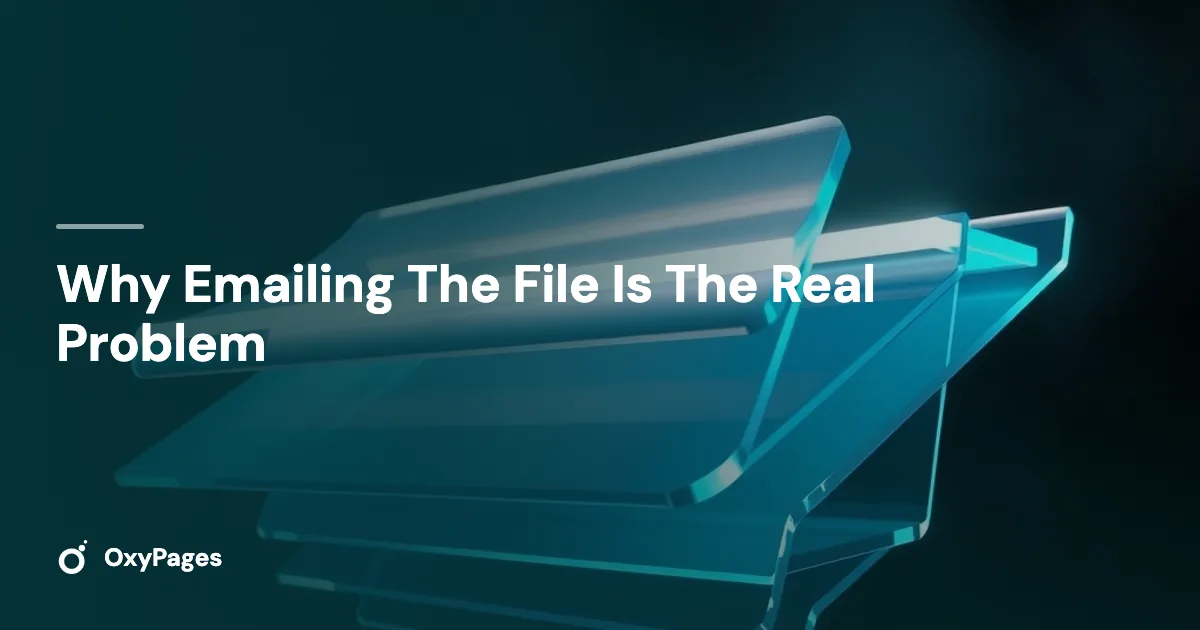 Why Emailing The File Is The Real Problem - OxyPages