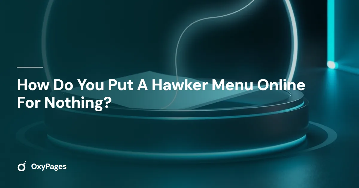 How Do You Put A Hawker Menu Online For Nothing? - OxyPages