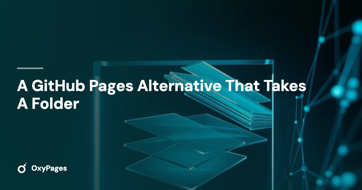 A GitHub Pages Alternative That Takes A Folder - OxyPages