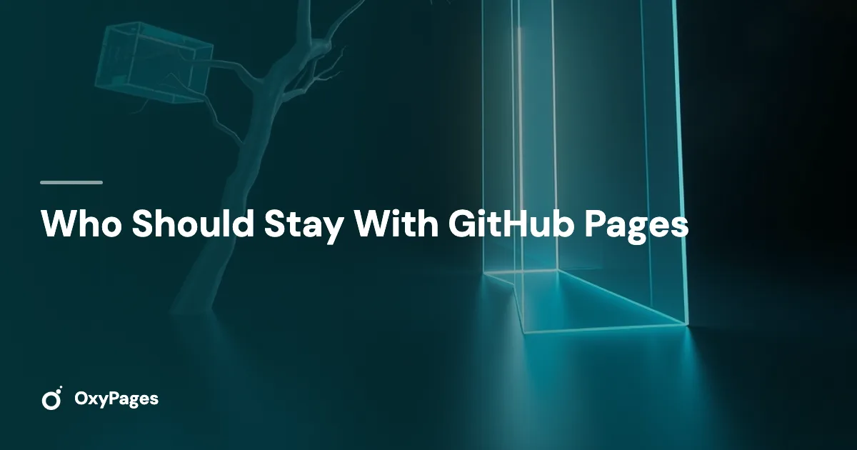 Who Should Stay With GitHub Pages - OxyPages