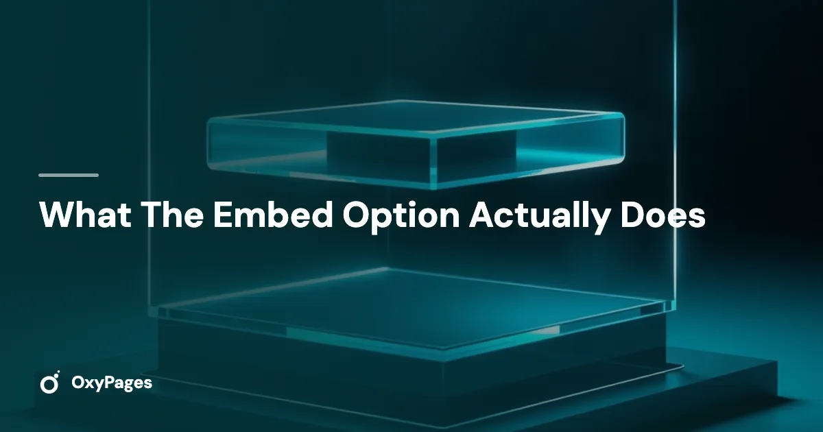 What The Embed Option Actually Does - OxyPages
