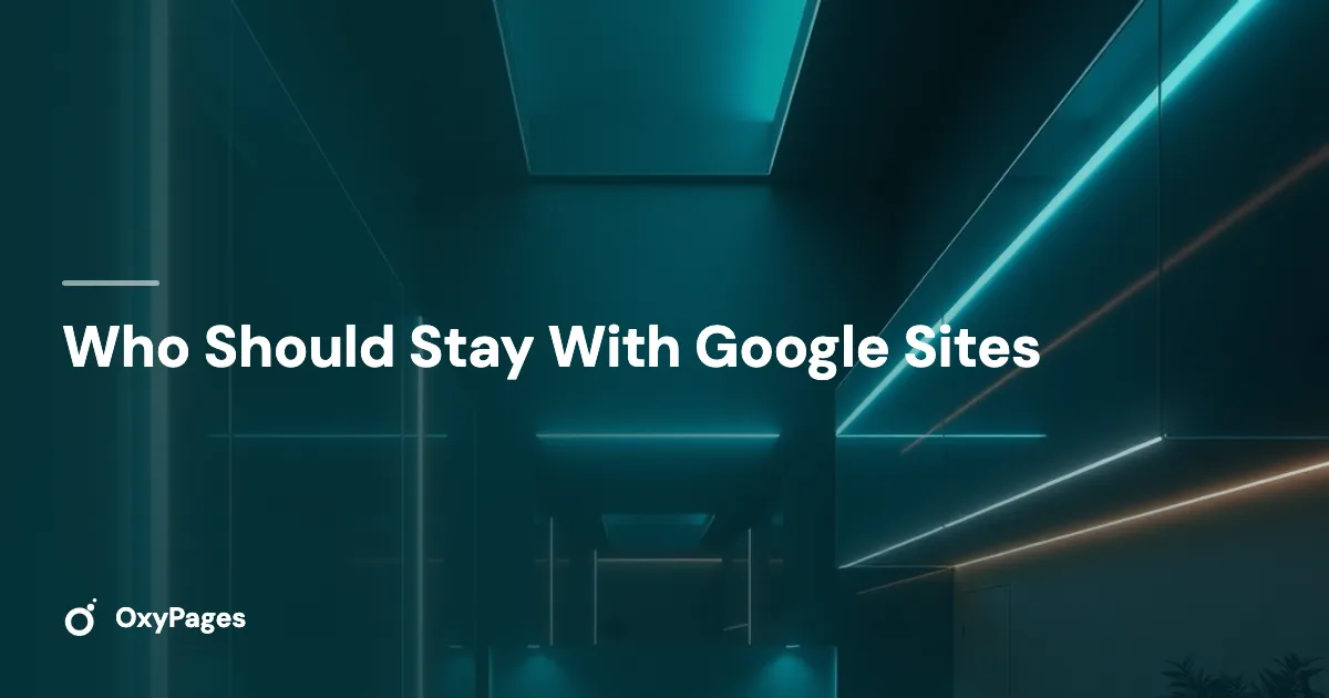 Who Should Stay With Google Sites - OxyPages