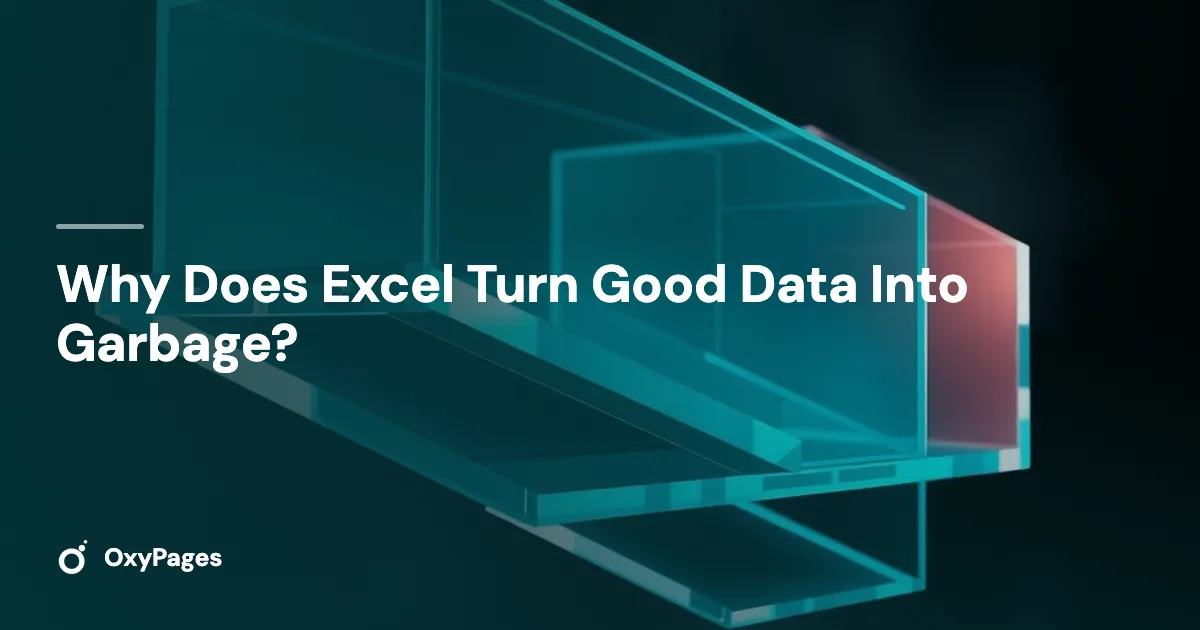 Why Does Excel Turn Good Data Into Garbage? - OxyPages