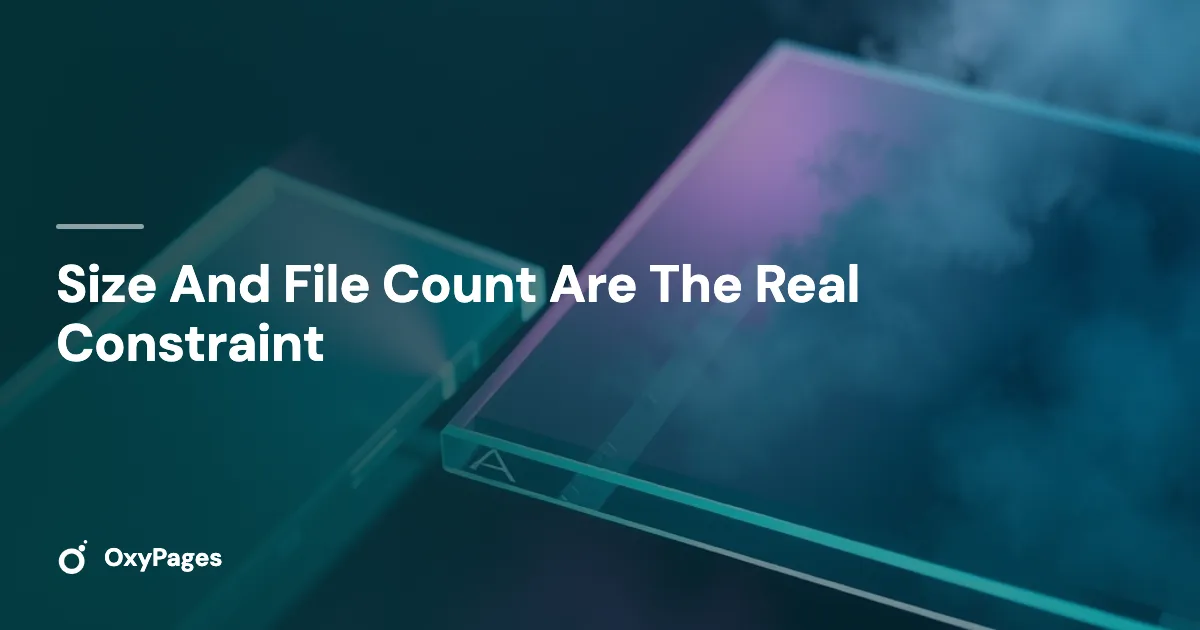Size And File Count Are The Real Constraint - OxyPages