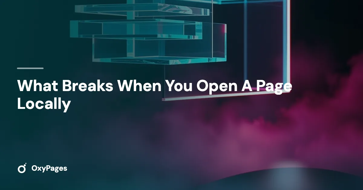 What Breaks When You Open A Page Locally - OxyPages