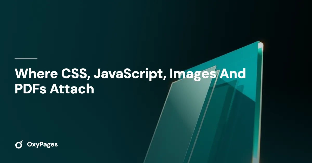 Where CSS, JavaScript, Images And PDFs Attach - OxyPages