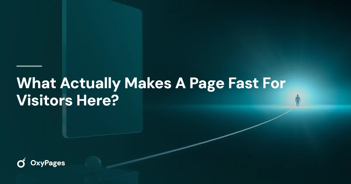 What Actually Makes A Page Fast For Visitors Here? - OxyPages