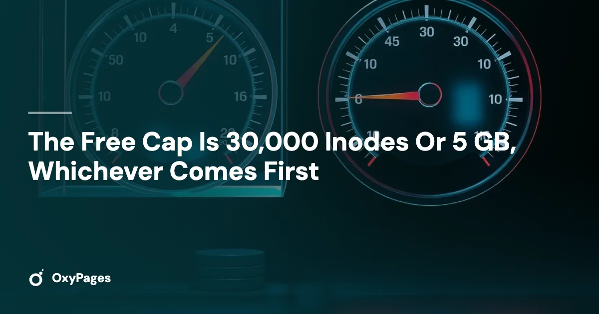 The Free Cap Is 30,000 Inodes Or 5 GB, Whichever Comes First - OxyPages