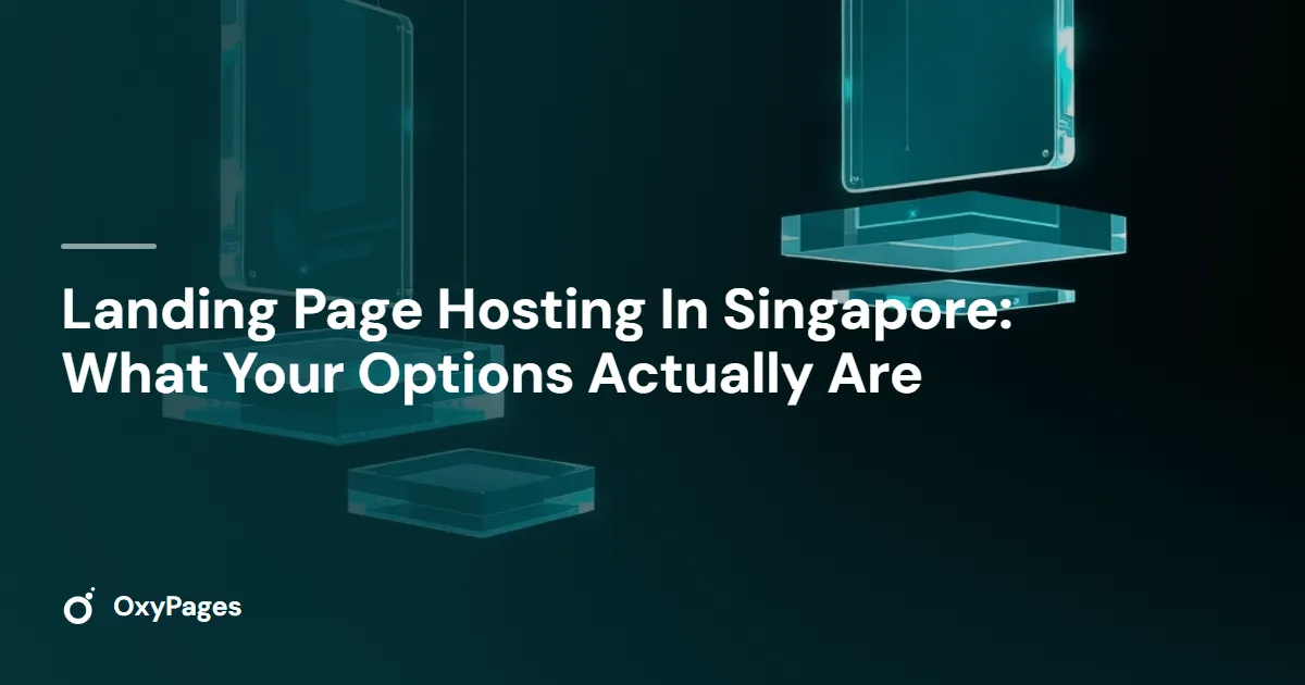 Landing Page Hosting In Singapore: What Your Options Actually Are - OxyPages