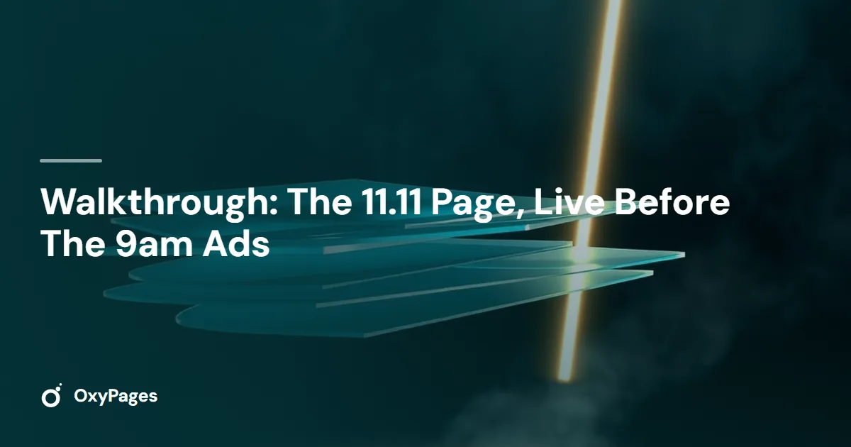 Walkthrough: The 11.11 Page, Live Before The 9am Ads - OxyPages