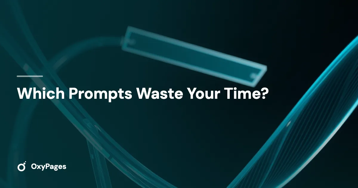 Which Prompts Waste Your Time? - OxyPages