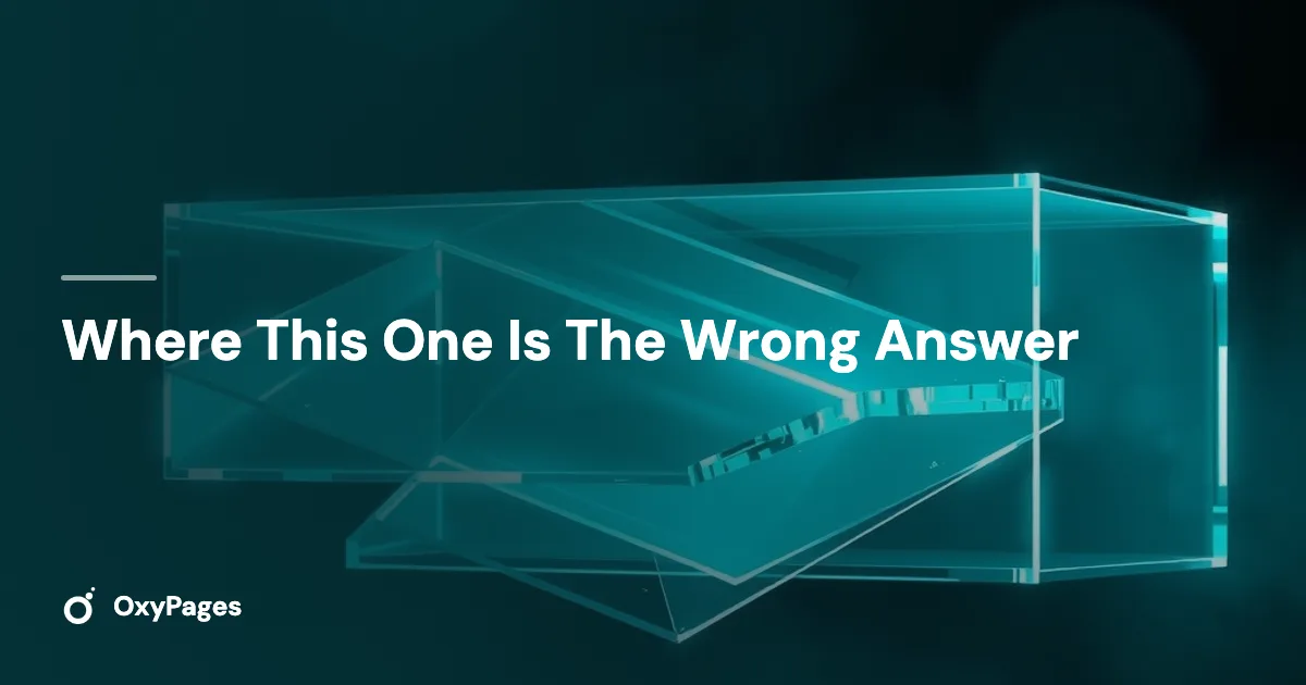 Where This One Is The Wrong Answer - OxyPages