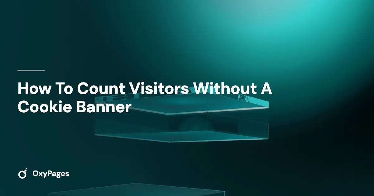 How To Count Visitors Without A Cookie Banner - OxyPages