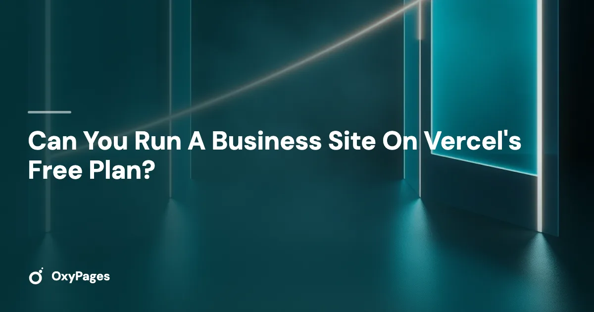 Can You Run A Business Site On Vercel's Free Plan? - OxyPages