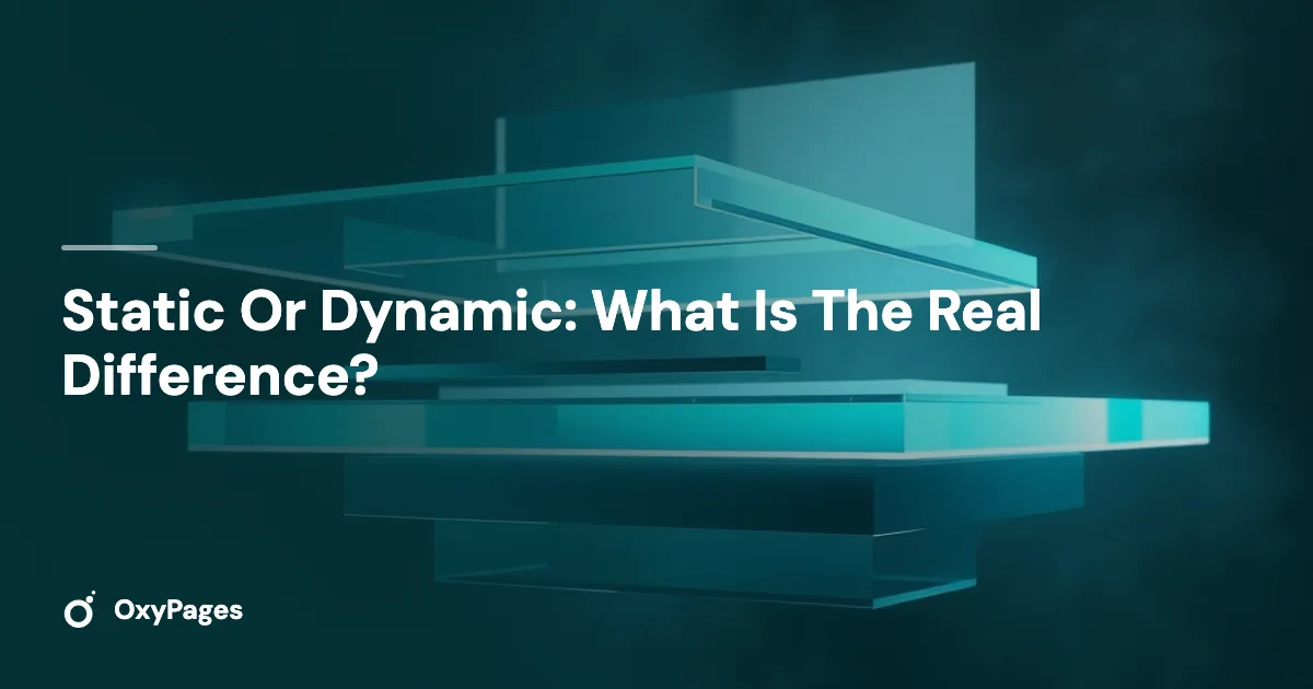 Static Or Dynamic: What Is The Real Difference? - OxyPages