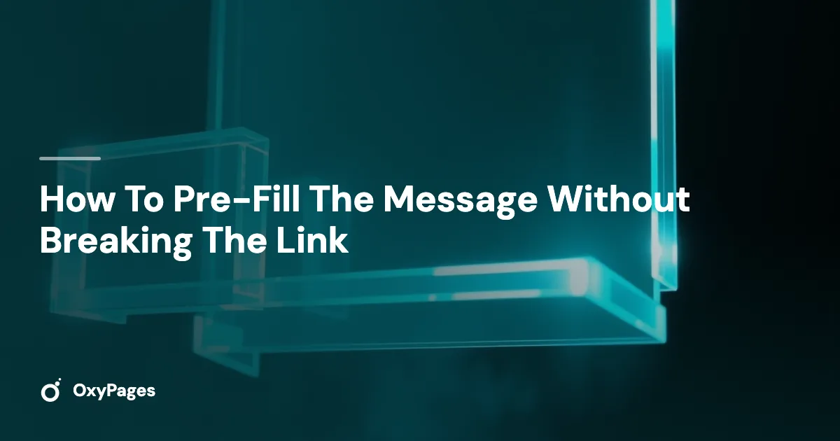 How To Pre-Fill The Message Without Breaking The Link - OxyPages
