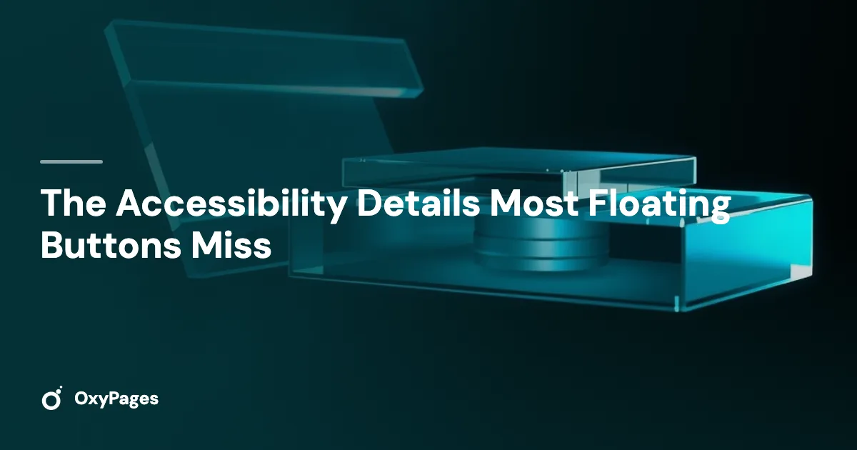 The Accessibility Details Most Floating Buttons Miss - OxyPages